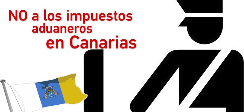 No a los impuestos aduaneros en Canarias